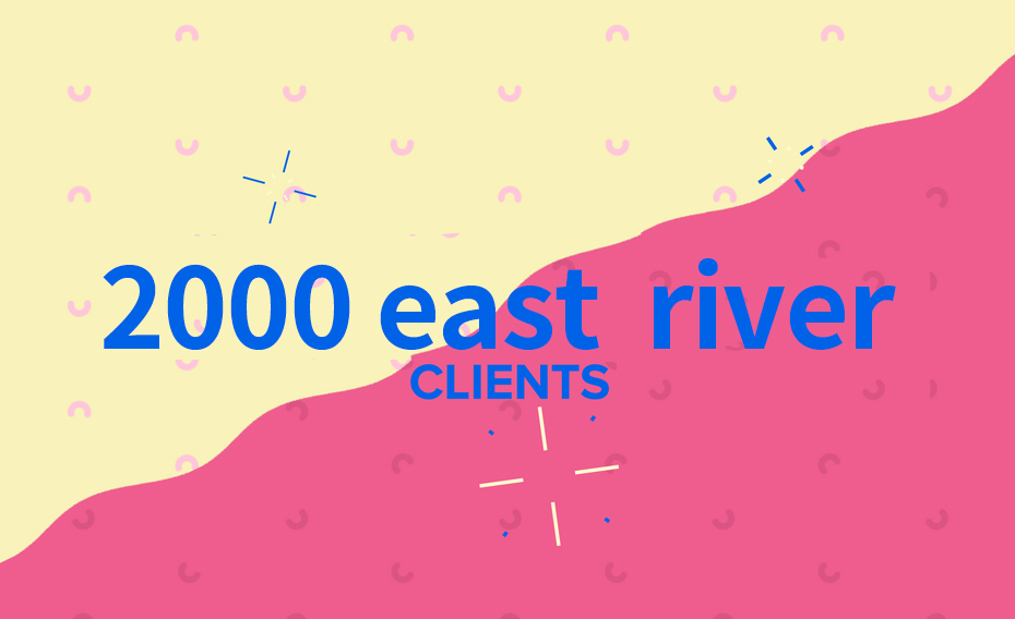 East river Is Proud To Serve 2000 Clients